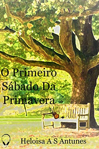 Livro PDF O Primeiro Sábado Da Primavera (Amores Musicais Livro 1)