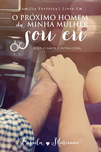 Livro PDF O Próximo Homem da Minha Mulher Sou Eu (Família Ferreira Livro 1)