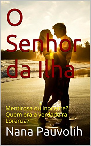 Livro PDF O Senhor da Ilha: Mentirosa ou inocente? Quem era a verdadeira Lorenza?