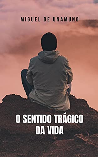 Livro PDF O sentido trágico da vida: Um romance clássico que fará pensar a todos que se atreverem a lê-lo.