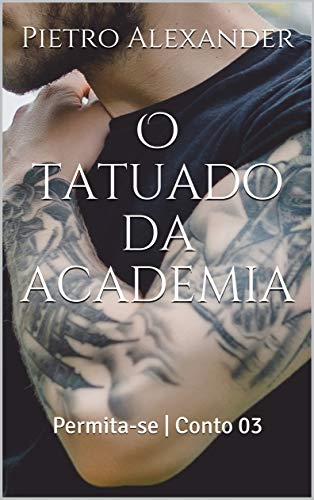 Livro PDF O tatuado da academia: Permita-se | Conto 03