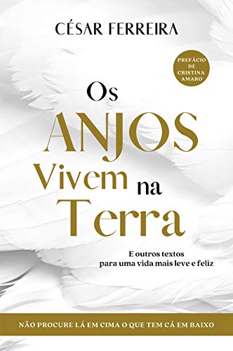 Livro PDF Os Anjos Vivem na Terra: E Outros Textos Para Uma Vida Mais Leve e Feliz