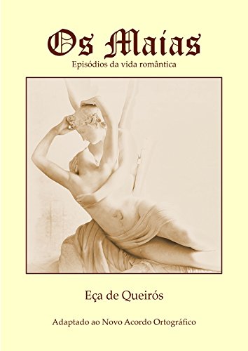 Capa do livro: Os Maias (Novo acordo ortográfico): Episódios da vida romântica - Ler Online pdf