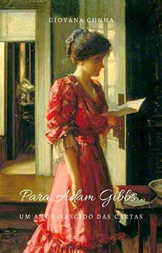 Capa do livro: Para Adam Gibbs…: Um amor nascido das cartas - Ler Online pdf