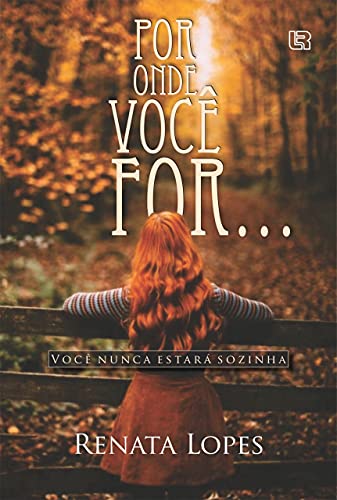 Capa do livro: Por onde você for: Você nunca estará sozinha - Ler Online pdf