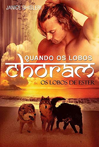 Livro PDF QUANDO OS LOBOS CHORAM (Série Os Lobos de Ester – Livro 3)