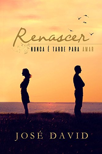 Livro PDF: RENASCER: NUNCA É TARDE PARA AMAR