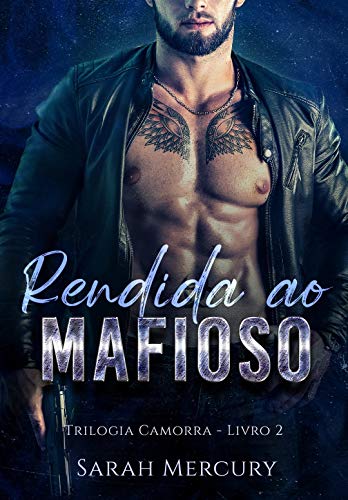 Livro PDF Rendida ao Mafioso: (Trilogia Camorra -Livro 2)