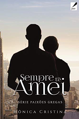 Livro PDF Sempre Te Amei (Paixões Gregas Livro 4)