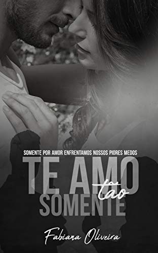 Capa do livro: Te Amo Tão Somente (Te Amo Te Odiando Livro 3) - Ler Online pdf