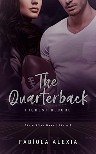 Livro PDF The Quarterback: Highest Record | Livro 1 Série After Dawn