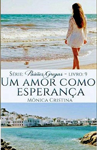 Livro PDF Um amor como esperança (Paixões Gregas Livro 10)