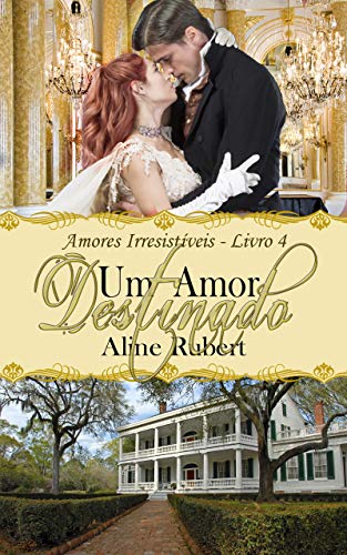 Livro PDF: Um Amor Destinado (Amores Irresistíveis Livro 4)