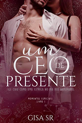 Livro PDF Um CEO de Presente : Especial Dia dos Namorados (Momentos Especiais Livro 1)