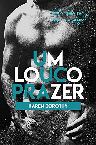 Livro PDF Um Louco Prazer: Existe idade para o amor e o prazer?