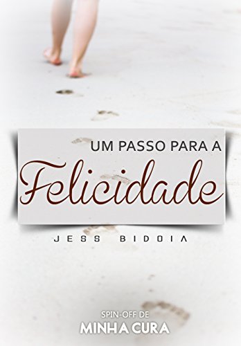 Livro PDF Um Passo Para a Felicidade (Spin-Off do Livro Minha Cura)