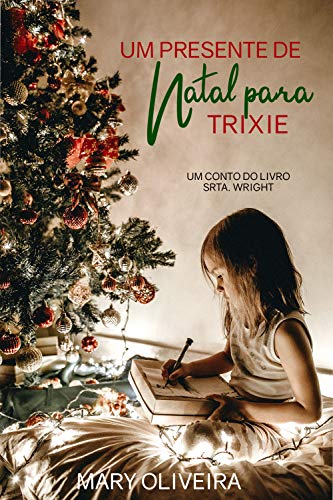 Livro PDF Um Presente de Natal para Trixie: conto do livro Srta. Wright