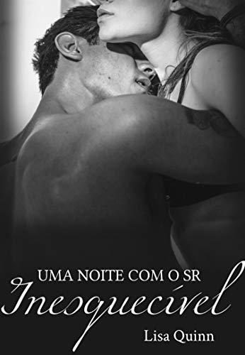 Livro PDF Uma noite com o Sr. Inesquecível (Inesquecíveis Livro 1)