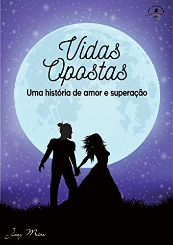 Livro PDF Vidas opostas: uma história de amor e superação