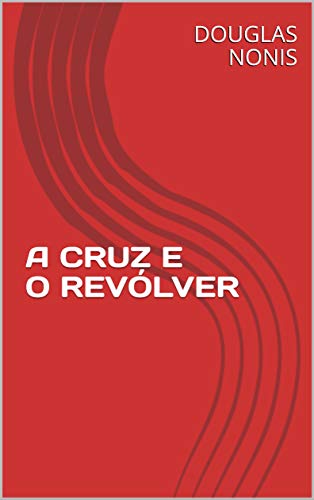 Livro PDF: A CRUZ E O REVÓLVER