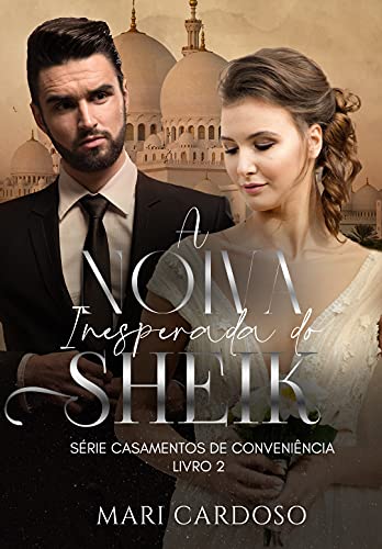 Livro PDF A Noiva Inesperada do Sheik: Série Casamentos de Conveniência – Livro 2