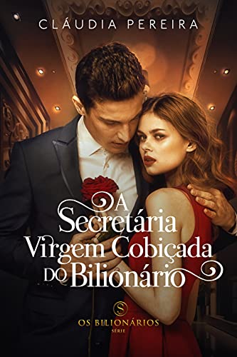 Livro PDF A secretária Virgem cobiçada pelo Bilionário (Os Bilionários)