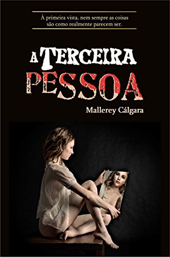 Livro PDF A Terceira Pessoa: À primeira vista, nem sempre as coisas são como realmente parecem ser.