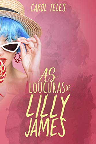 Livro PDF As Loucuras de Lilly James (Loucuras e Confusões)