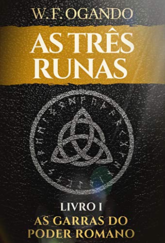 Capa do livro: AS TRÊS RUNAS: Livro 1 – As Garras do Poder Romano - Ler Online pdf