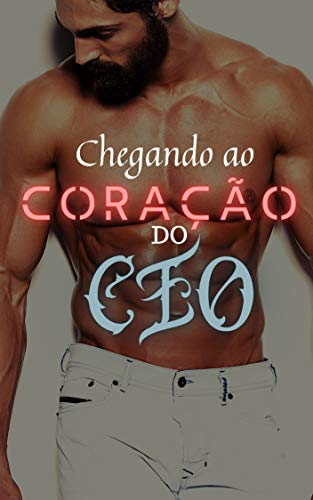 Livro PDF: CHEGANDO AO CORAÇÃO DO CEO