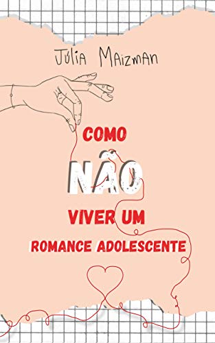 Capa do livro: Como NÃO Viver Um Romance Adolescente - Ler Online pdf