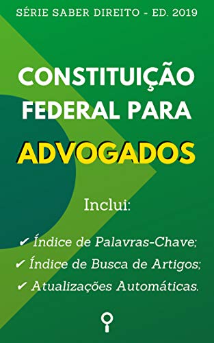 Livro PDF: Constituição Federal Brasileira para Advogados: Com Busca por Artigos no Sumário e Atualizações Automáticas. (Saber Direito – Ed. 2019)