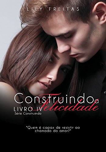 Livro PDF Construindo a Felicidade (Série Construindo Livro 4)