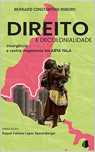 Livro PDF Direito e Decolonialidade : insurgência e contra-hegemonia em Abya Yala