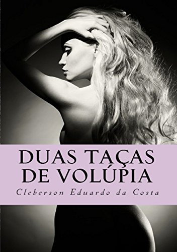 Livro PDF DUAS TAÇAS DE VOLÚPIA: Um romance sobre a justiça do amor