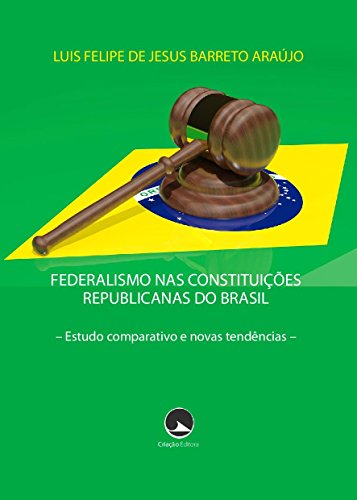 Livro PDF Federalismo nas Constituições Republicanas do Brasil: Estudo comparativo e novas tendências