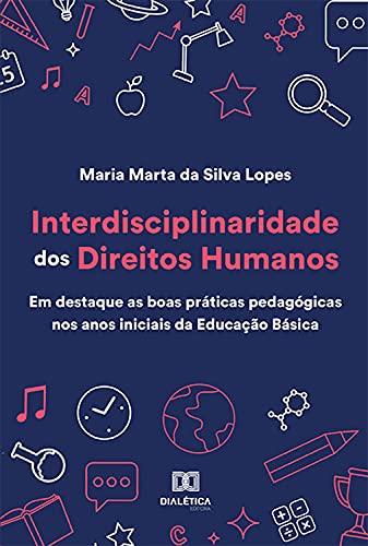 Capa do livro: Interdisciplinaridade dos Direitos Humanos :: em destaque as boas práticas pedagógicas nos anos iniciais da Educação Básica - Ler Online pdf