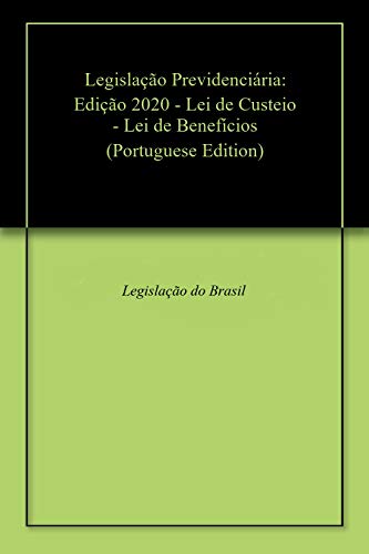 Capa do livro: Legislação Previdenciária: Edição 2020 – Lei de Custeio – Lei de Benefícios - Ler Online pdf