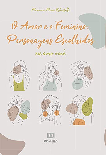 Capa do livro: O Amor e o Feminino: personagens escolhidos: eu amo você - Ler Online pdf