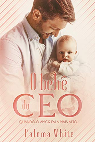 Livro PDF O Bebê do CEO: Quando o amor fala mais alto (Livro Único)