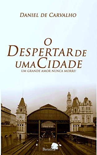 Livro PDF O Despertar de uma Cidade: Um grande amor nunca morre!