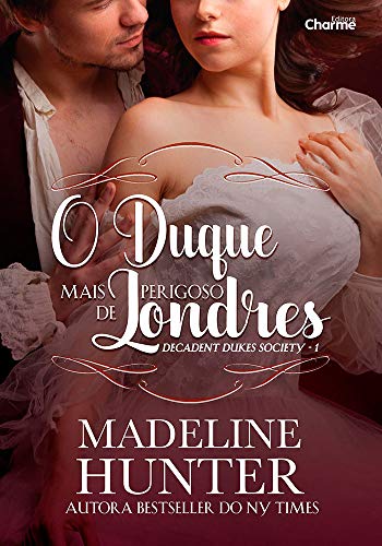 Livro PDF: O Duque Mais Perigoso de Londres (Decadent Dukes Society Livro 1)