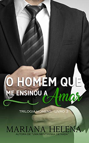 Livro PDF O Homem que me Ensinou a Amar: Trilogia Homens – Livro 3