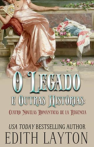 Capa do livro: O Legado e Outras Histórias: Quatro Romances da Regência - Ler Online pdf
