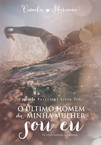 Livro PDF O Último Homem da Minha Mulher Sou Eu (Saga dos Ferreira Livro 3)