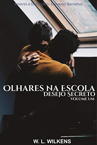 Capa do livro: Olhares na Escola: Desejo Secreto (volume um) - Ler Online pdf