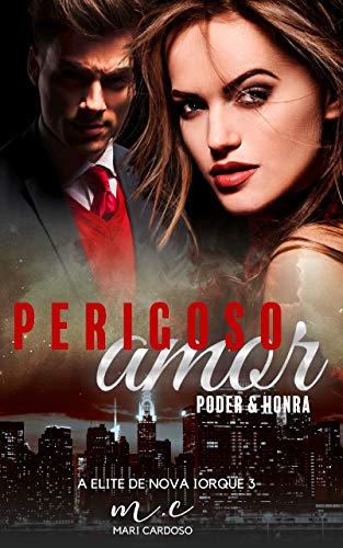 Livro PDF Perigoso Amor: Poder & Honra (Elite de Nova Iorque Livro 3)