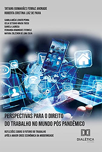 Livro PDF: Perspectivas para o direito do trabalho no mundo pós pandêmico: reflexões sobre o futuro do trabalho após a maior crise econômica da modernidade