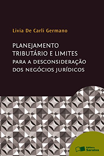 Livro PDF: PLANEJAMENTO TRIBUTÁRIO E LIMITES PARA A DESCONSIDERAÇÃO DOS NEGÓCIOS JURÍDICOS