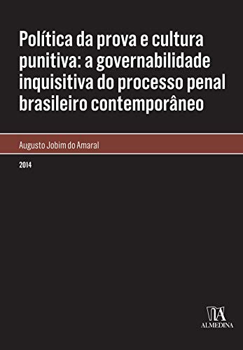 Livro PDF Política da Prova e Cultura Punitiva: A Governabilidade Inquisitiva do Processo Penal Brasileiro Contemporâneo (monografias)